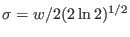 $ \sigma = w / 2(2 \ln2)^{1/2}$