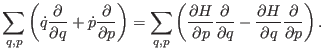 $\displaystyle \sum_{q,p} \left ( \dot q {\partial \over \partial q} +
\dot p {\...
...artial q} -
{\partial H \over \partial q} {\partial \over \partial p} \right ).$