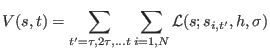 $\displaystyle V(s,t) = \sum_{t^{\prime} = \tau, 2\tau,...t} \sum_{i=1,N} {\cal L}(s;s_{i,t^{\prime}},h,\sigma)$