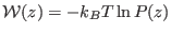 $ {\cal W}(z) = -k_B T \ln P(z)$