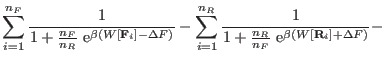 $\displaystyle \sum_{i=1}^{n_F} \frac{1}{ 1 + \frac{n_F}{n_R} ~ {\rm e}^{ \beta ...
...1}{ 1 + \frac{n_R}{n_F} ~ {\rm e}^{ \beta (
W[{\mathbf R}_i] + \Delta F ) } } -$