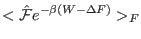 $\displaystyle <\hat {\cal F} e^{-\beta (W-\Delta F)}>_F$