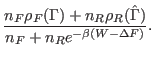 $\displaystyle \frac {n_F
\rho_F(\Gamma) + n_R \rho_R(\hat \Gamma)} {n_F + n_R
e^{-\beta(W-\Delta F)}}.$