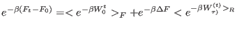 $\displaystyle e^{-\beta(F_t -F_0)} = < e^{-\beta W_0^t} >_F + e^{-\beta \Delta F } < e^{-\beta W_{\tau)}^{(t)}>_R }$