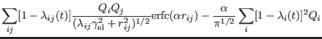 $\displaystyle \sum_{ij} [1-\lambda_{ij}(t)]\frac{Q_i
Q_j}{(\lambda_{ij}\gamma_{...
...\rm erfc}(\alpha r_{ij}) -
\frac{\alpha}{\pi^{1/2}}\sum_i [1-\lambda_i(t)]^2Q_i$