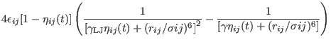 $\displaystyle 4\epsilon_{ij} [1-\eta_{ij}(t)] \left (
\frac{1} {\left [ \gamma_...
...frac{1}
{\left [ \gamma\eta_{ij}(t) + (r_{ij}/\sigma{ij})^6 \right ] }
\right )$