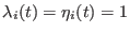 $ \lambda_i(t)=\eta_i(t)=1$