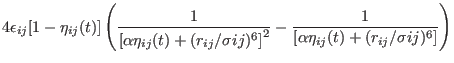 $\displaystyle 4\epsilon_{ij} [1-\eta_{ij}(t)] \left (
\frac{1} {\left [ \alpha\...
...frac{1}
{\left [ \alpha\eta_{ij}(t) + (r_{ij}/\sigma{ij})^6 \right ] }
\right )$