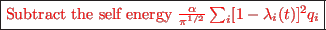 \framebox{\textcolor{red}{Subtract the self energy $\frac{\alpha}{\pi^{1/2}}\sum_i [1-\lambda_i(t)]^2q_i$}}