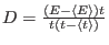 $ D = {(E - \langle E \rangle)t \over
t(t-\langle t \rangle )}$