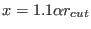 $ x=1.1 \alpha
r_{cut}$