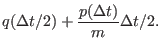 $\displaystyle q(\Delta t/2) + { p(\Delta t) \over m} \Delta t /2 .$