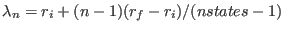 $ \lambda_n = r_i + ( n - 1 ) (r_f - r_i) / (nstates-1)$