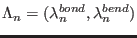 $ \Lambda_n = (\lambda_n^{bond}, \lambda_n^{bend})$