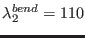 $ \lambda^{bend}_2 = 110$