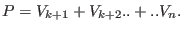 $\displaystyle P = V_{k+1} + V_{k+2} .. + .. V_{n}.$