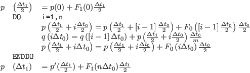 \begin{displaymath}\begin{array}{lll}
p & \left ( {\Delta t_1 \over 2} \right )&...
... 2}) + F_{1} (n\Delta t_{0}) {\Delta t_{1} \over 2}
\end{array}\end{displaymath}