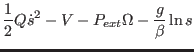 $\displaystyle {1 \over 2 } Q \dot s^{2} - V - P_{ext}
\Omega - {g\over \beta} \ln s$