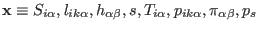 $ {\bf x} \equiv
S_{i \alpha},l_{ik\alpha},h_{\alpha \beta},s,T_{i \alpha},p_{ik\alpha},\pi_{\alpha \beta},p_{s}$