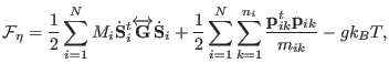 $\displaystyle {\cal F}_{\eta} = \frac{1}{2} \sum_{i=1}^{N} M_i \dot {\bf S}_{i}...
...i=1}^{N} \sum_{k=1}^{n_i} \frac{ {\bf p}_{ik}^t {\bf p}_{ik}}{m_{ik}} - gk_B T,$