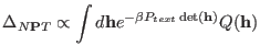 $\displaystyle \Delta_{N{\bf P}T} \propto \int d{\bf h} e^{-\beta P_{text} \det( {\bf h})} Q
({\bf h})$