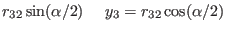 $\displaystyle r_{32} \sin(\alpha/2) ~~~~ y_{3} = r_{32} \cos(\alpha/2)$