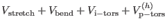 $\displaystyle V_{\rm stretch} + V_{\rm bend} + V_{\rm i-tors} + V_{\rm p-tors}^{(h)}$