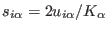 $ s_{i\alpha} = 2 u_{i\alpha}/K_{\alpha}$