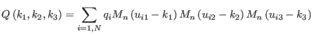 $\displaystyle Q \left ( k_{1},k_{2},k_{3} \right ) = \sum_{i=1,N} q_i M_n \left...
..._1 \right ) M_n \left ( u_{i2} - k_2 \right ) M_n \left ( u_{i3} - k_3 \right )$