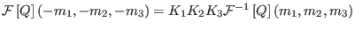 $ {\cal F}\left [ Q \right ]
\left ( -m_{1},
-m_{2}, -m_{3} \right ) = K_{1} K_{2} K_{3} {\cal F}^{-1} \left [ Q
\right ] \left ( m_{1} , m_{2},m_{3} \right )$