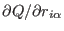 $ \partial Q /\partial r_{i\alpha}$