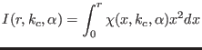 $\displaystyle I (r,k_{c},\alpha) = \int_{0}^{r} \chi(x,k_{c},\alpha) x^{2} dx$