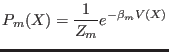 $\displaystyle P_m(X)=\frac{1}{Z_m}e^{-\beta_m V(X)}$