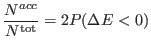 $\displaystyle \frac{N^{acc}}{N^{\rm tot}} = 2 P(\Delta E < 0)$