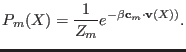 $\displaystyle P_m(X)=\frac{1}{Z_m}e^{-\beta {\bf c}_m\cdot {\bf v}(X))}.$