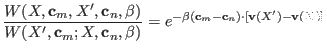 $\displaystyle \frac{W(X,{\bf c}_m,X^{\prime},{\bf c}_n, \beta) }{W(X^{\prime},{...
...ta)}=e^{-\beta ({\bf c} _m-{\bf c} _n)\cdot [{\bf v} (X^{\prime})-{\bf v} (X)]}$