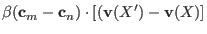 $\displaystyle \beta ({\bf c} _m-{\bf c} _n)\cdot
[ ({\bf v} (X^{\prime})-{\bf v} (X)]$