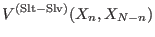 $\displaystyle V^{\rm (Slt-Slv)}(X_n,X_{N-n})$