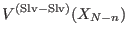 $\displaystyle V^{\rm (Slv-Slv)} (X_{N-n})$