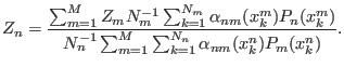 $\displaystyle Z_n=\frac{\sum_{m=1}^M Z_mN_m^{-1}\sum_{k=1}^{N_m}\alpha_{nm}(x_k^m)P_n(x_k^m)}{N_n^{-1}\sum_{m=1}^M\sum_{k=1}^{N_n}\alpha_{nm}(x_k^n)P_m(x_k^n)}.$