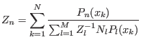 $\displaystyle Z_n=\sum_{k=1}^N\frac{P_n(x_k)}{\sum_{l=1}^MZ_l^{-1}N_lP_l(x_k)}$