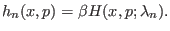 $\displaystyle h_n(x,p) = \beta H(x,p; \lambda_n).$