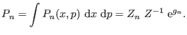 $\displaystyle P_n = \int P_n(x,p) \ {\rm d}x \ {\rm d}p = Z_n \ Z^{-1} \ {\rm e}^{g_n}.$