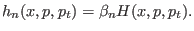 $\displaystyle h_n(x,p,p_t) = \beta_n H(x,p,p_t).$