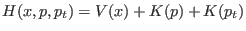 $ H(x,p,p_t) = V(x) + K(p) + K(p_t)$