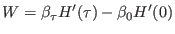 $\displaystyle W = \beta_{\tau} H^\prime(\tau) - \beta_{0} H^\prime(0)$