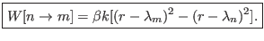 $\displaystyle \boxed{ W[n \rightarrow m] = \beta k [ (r - \lambda_m)^2 - (r - \lambda_n)^2 ]. }$