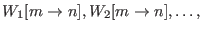 $ W_1[m \rightarrow n], W_2[m \rightarrow n], \dots,$