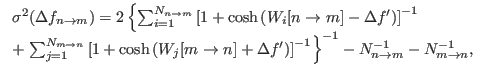 $\displaystyle \begin{tabular}{l} $ \sigma^2(\Delta f_{n \rightarrow m}) = 2 \le...
...ht\}^{-1} - N_{n \rightarrow m}^{-1} - N_{m \rightarrow n}^{-1}$, \end{tabular}$