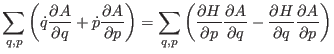 $\displaystyle \sum_{q,p} \left ( \dot q {\partial A \over \partial q} +
\dot p ...
...rtial q} -
{\partial H \over \partial q} {\partial A \over \partial p} \right )$